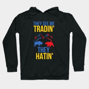 they see me tradin they hatin Hoodie